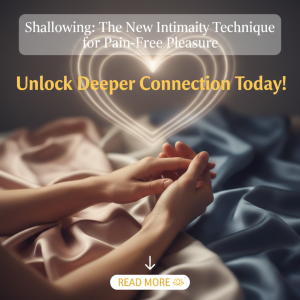 Shallowing: The New Intimacy Technique for Pain-Free Pleasure